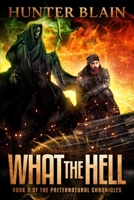 What the Hell: Preternatural Chronicles Book 5 B089M2GZGW Book Cover