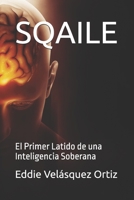 SQAILE: El Primer Latido de una Inteligencia Soberana B0G4SGVS9F Book Cover
