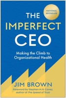 The Imperfect CEO: Making the Climb to Organizational Health 1637749023 Book Cover