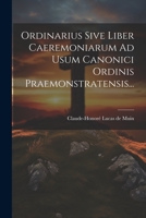Ordinarius Sive Liber Caeremoniarum Ad Usum Canonici Ordinis Praemonstratensis... 1021289981 Book Cover