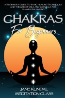 Chakras For Beginners: A Beginner's Guide to Basic Healing Techniques and the Use of Oils and Crystals for Chakra Balancing 1914115279 Book Cover