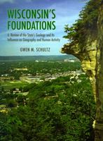 Wisconsin's Foundations: A Review of the State's Geology and Its Influence 029919874X Book Cover