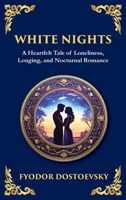 White Nights: A Poignant Tale of Love, Loneliness, and Dreams (Large Print Deluxe Hardcover Edition For Easy Reading) (Library of Alexandria) 1806984709 Book Cover