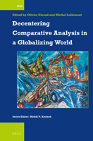 Decentering Comparative Analysis in a Globalizing World 9004466584 Book Cover