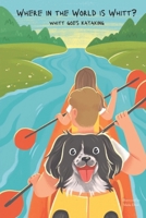 Where in the World is Whitt?: Whitt goes kayaking B0CY2Z57XN Book Cover