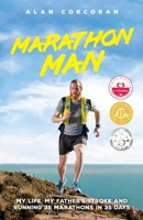 Marathon Man: My Life, My Father's Stroke and Running 35 Marathons in 35 Days 1838365001 Book Cover