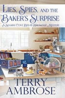 Lies, Spies, and the Baker's Surprise 0996891471 Book Cover