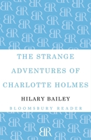 The Strange Adventures of Charlotte Holmes 1448209501 Book Cover