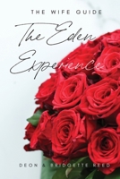 The Eden Experience: The Wife Guide: How to Increase Passion & Intimacy in Marriage B08MSFDQFS Book Cover