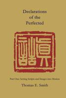 Declarations of the Perfected (Part One: Setting Scripts and Images into Motion) 1931483817 Book Cover