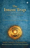 The Intent Trap: Core Values l Conscious Behaviour l Coherent Impact B0H8ZQP5QP Book Cover