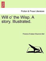 Will o' the Wisp. A story. Illustrated. 1241228272 Book Cover