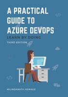 A Practical Guide to Azure DevOps: Learn by doing - Third Edition B084QKYFV8 Book Cover