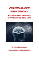 Personalized Parkinson's: Maximize Your Health by Individualizing Your Care 1977226841 Book Cover