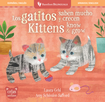 Los Gatitos Saben Mucho Y Crecen / Kittens Know & Grow B0GSD66DZ6 Book Cover