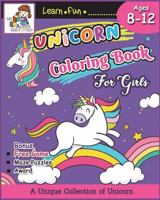 Unicorn Coloring Books for Girls ages 8-12: The Best Relaxing Activity Coloring Book for Girls, Kids, Boys and Anyone( Ages 2-4, 4-8, 9-12,Toddler, ... Unicorns 1723210935 Book Cover