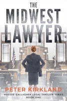 The Midwest Lawyer (Maggie Gallagher Legal Thriller) B0F6GN9QXW Book Cover