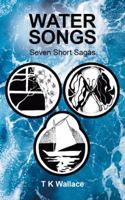 Water Songs: Seven Short Sagas 1480868418 Book Cover