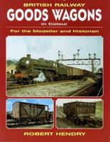 British Railway Goods Wagons in Colour: For the Modeller and Historian 185780094X Book Cover