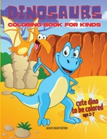 Cute Dinosaurs coloring book: Coloring book for little girl and boy: Cute Dinosaurs, Fun and Stress Relieve, Easy to coloring for Beginners. Ages 2-5 1802687343 Book Cover