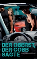 Der Oberst, der Gobb sagte: Frivole und ausgefallene Roadstories 3756861694 Book Cover