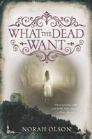 What the Dead Want 0062410113 Book Cover