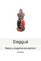 Elegguá: Rezos y plegarias de peticion (Spanish Edition) B0DZ6T8WCY Book Cover