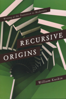 Recursive Origins: Writing at the Transition to Modernity 0268033250 Book Cover