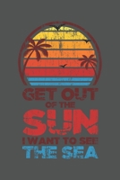 Get Out Of The Sun I Want To See The Sea: Urlaub Strand Geschenk F�r Reisende Dina5 Kariert Notizbuch Tagebuch Planer Notizblock Malheft Kladde Journal Strazze 1677037814 Book Cover