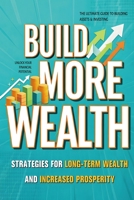 Build More Wealth B0GYT6K336 Book Cover