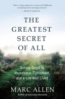 The Greatest Secret of All: Moving Beyond Abundance to a Life of True Fulfillment 157731963X Book Cover