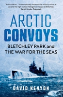 Arctic Convoys: Bletchley Park and the War for the Seas 0300279353 Book Cover