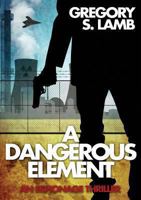 A Dangerous Element 1940820103 Book Cover