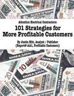 101 Strategies for More Profitable Customers: How Electrical Contractors Can Have An Unlimited Supply of Profitable Customers 154898440X Book Cover