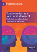 Transhumanism as a New Social Movement: The Techno-Centred Imagination 3030400891 Book Cover