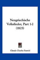 Neugriechische Volkslieder, Part 1-2 (1825) 1161003630 Book Cover