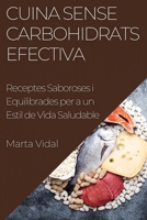 Cuina Sense Carbohidrats Efectiva: Receptes Saboroses i Equilibrades per a un Estil de Vida Saludable 1835590608 Book Cover