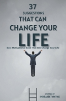 37 Suggestions That Can Change Your Life - Best Motivational Book That Will Change Your Life B0C6WHL1Z2 Book Cover