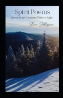 Spirit Poems: Above Every Mountain There is Light B0B6XX8PZL Book Cover