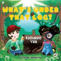 What's Under that Log? 1839346299 Book Cover