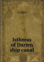 Isthmus of Darien Ship Canal, with a Full History of the Scotch Colony of Darien, Several Maps, Views of the Country, and Original Documents 101484763X Book Cover