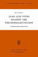 Against the Pseudodialecticians: A Humanist Attack on Medieval Logic. Texts (in Latin), with translation, introduction and notes. (Synthese Historical Library) 9400993757 Book Cover