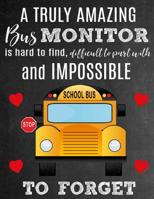 A Truly Amazing Bus Monitor Is Hard To Find, Difficult To Part With And Impossible To Forget: Thank You Appreciation Gift for School Bus Monitors: Notebook Journal Diary for World's Best Bus Monitor 1096345153 Book Cover