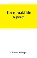 The Emerald Isle: A Poem 9389247675 Book Cover