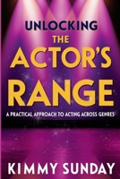 Unlocking The Actor's Range: A Practical Approach to Acting Across Genres B0DQH61248 Book Cover