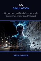 LA SIMULATION: Ce que deux milliardaires ont voulu prouver — et ce que j'ai découvert (French Edition) B0GY528XF3 Book Cover