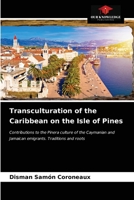 Transculturation of the Caribbean on the Isle of Pines: Contributions to the Pinera culture of the Caymanian and Jamaican emigrants. Traditions and roots 6203617830 Book Cover