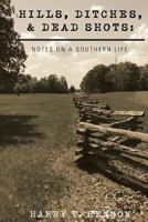 Hills, Ditches, & Deadshots: Notes on a Southern Life 1721067221 Book Cover