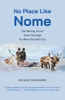 No Place Like Nome: The Bering Strait Seen Through Its Most Storied City B0DX4ZGLJT Book Cover