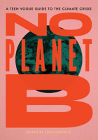 No Planet B: A Teen Vogue Guide to Climate Justice 1642592595 Book Cover